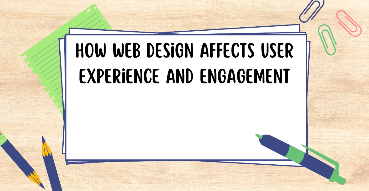 How Web Design Affects User Experience and Engagement