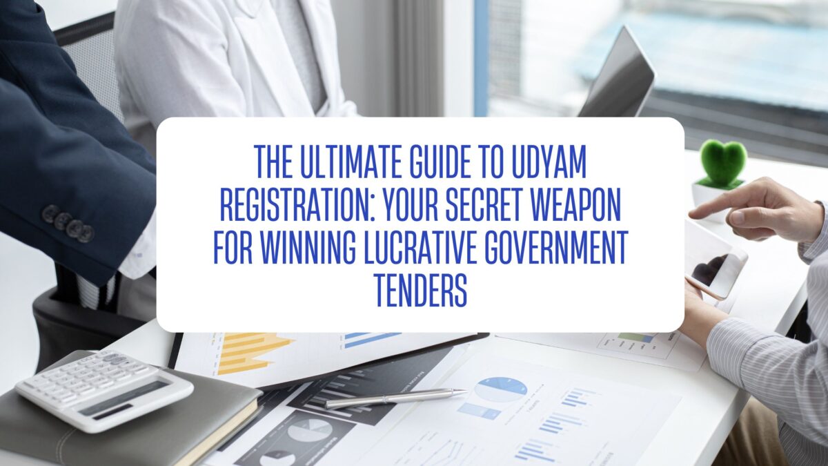 The Ultimate Guide to Udyam Registration Your Secret Weapon for Winning Lucrative Government Tenders