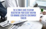 The Ultimate Guide to Udyam Registration Your Secret Weapon for Winning Lucrative Government Tenders