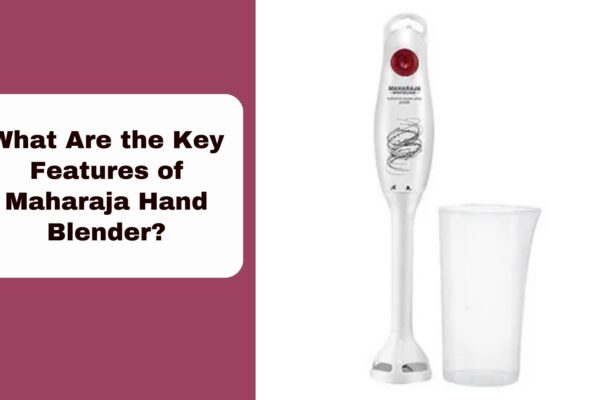 What Are the Key Features of Maharaja Hand Blender