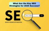 What Are the Key SEO Strategies for 2025 Success