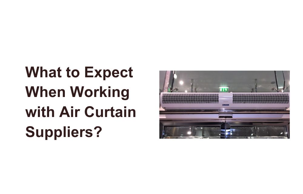 What to Expect When Working with Air Curtain Suppliers